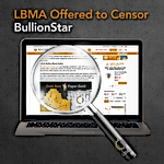 LBMA Offered to Censor BullionStar